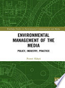 Environmental management of the media : policy, industry, practice [E-Book] /