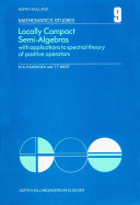 Locally compact semi-algebras [E-Book] : With applications to spectral theory of positive operators. /