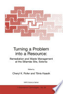 Turning a Problem into a Resource: Remediation and Waste Management at the Sillamäe Site, Estonia [E-Book] /