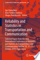 Reliability and Statistics in Transportation and Communication [E-Book] : Selected Papers from the 18th International Conference on Reliability and Statistics in Transportation and Communication, RelStat'18, 17-20 October 2018, Riga, Latvia /