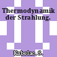 Thermodynamik der Strahlung.