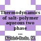 Thermodynamics of salt- polymer aqueous two phase systems: theory and experiment.