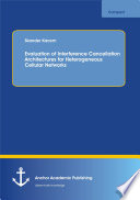 Evaluation of interference cancellation architectures for heterogeneous cellular networks [E-Book] /