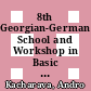 8th Georgian-German School and Workshop in Basic Science (GGSWBS'18) : August 20 - 25, 2018, Tbilisi, Georgia [Compact Disc] /
