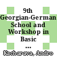 9th Georgian-German School and Workshop in Basic Science (GGSWBS'22) : September 12 - 16, 2018, Kutaisi, Tbilisi, Georgia [Compact Disc] /