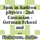 Spin in hadron physics : 2nd Caucasian - German School and Workshop on Hadron Physics [E-Book] /