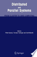 Distributed and Parallel Systems [E-Book] : From Cluster to Grid Computing /