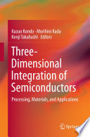 Three-Dimensional Integration of Semiconductors [E-Book] : Processing, Materials, and Applications /