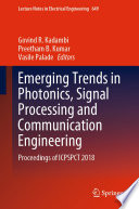 Emerging Trends in Photonics, Signal Processing and Communication Engineering [E-Book] : Proceedings of ICPSPCT 2018 /