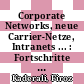 Corporate Networks, neue Carrier-Netze, Intranets ... : Fortschritte des Networking : Online '97 /