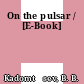 On the pulsar / [E-Book]