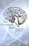 The stimulated brain : cognitive enhancement using non-invasive brain stimulation /