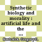 Synthetic biology and morality : artificial life and the bounds of nature [E-Book] /