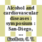 Alcohol and cardiovascular diseases : symposium : San-Diego, CA, 05.03.80-06.03.80.