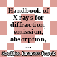 Handbook of X-rays for diffraction, emission, absorption, and microscopy /