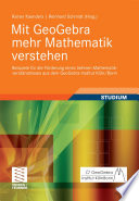 Mit GeoGebra mehr Mathematik verstehen [E-Book] : Beispiele für die Förderung eines tieferen Mathematikverständnisses aus dem GeoGebra Institut Köln/Bonn /