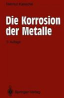 Die Korrosion der Metalle: physikalisch chemische Prinzipien und aktuelle Probleme.
