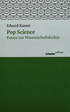 Pop Science : Essays zur Wissenschaftskultur /
