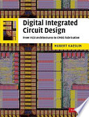 Digital integrated circuit design : from VLSI architectures to CMOS fabrication /
