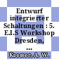 Entwurf integrierter Schaltungen : 5. E.I.S Workshop Dresden, 8.4.91 - 9.4.91.