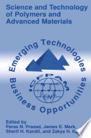 Science and Technology of Polymers and Advanced Materials [E-Book] : Emerging Technologies and Business Opportunities /