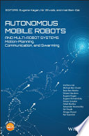 Autonomous mobile robots and multi-robot systems : motion-planning, communication and swarming [E-Book] /