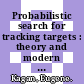 Probabilistic search for tracking targets : theory and modern application [E-Book] /