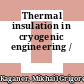 Thermal insulation in cryogenic engineering /