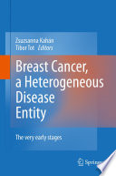 Breast Cancer, a Heterogeneous Disease Entity [E-Book] : The Very Early Stages /