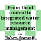 From flood control to integrated water resource management : lessons for the Gulf Coast from flooding in other places in the last sixty years [E-Book] /