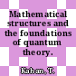 Mathematical structures and the foundations of quantum theory.