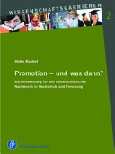 Promotion und was dann? : Karriereberatung für den wissenschaftlichen Nachwuchs in Hochschule und Forschung /