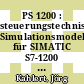 PS 1200 : steuerungstechnische Simulationsmodelle für SIMATIC S7-1200 ; 25 Lösungsvorschläge nach IEC 61131-3 [Compact Disc] /