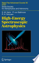 High-Energy Spectroscopic Astrophysics [E-Book] : Saas-Fee Advanced Course 30 2000. Swiss Society for Astrophysics and Astronomy /