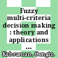 Fuzzy multi-criteria decision making : theory and applications with recent developments [E-Book] /