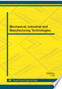 Mechanical, industrial and manufacturing technologies : selected, peer reviewed papers from the 2012 3rd International Conference on Mechanical, Industrial and Manufacturing Technologies (MIMT 2012), March 24-25, 2012, Shenzhen, China [E-Book] /