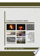 A century of stainless steels : selected, peer reviewed papers from the Stainless Steel Centenary Symposium (SSCS 2013), August 12-14, 2013, Mumbai, India [E-Book] /