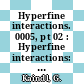 Hyperfine interactions. 0005, pt 02 : Hyperfine interactions: international conference 0005 : Berlin, 21.07.80-25.07.80.