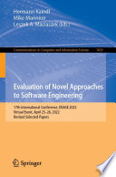 Evaluation of Novel Approaches to Software Engineering [E-Book] : 17th International Conference, ENASE 2022, Virtual Event, April 25-26, 2022, Revised Selected Papers /