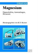 Magnesium : Eigenschaften, Anwendungen, Potentiale /