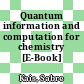 Quantum information and computation for chemistry [E-Book] /