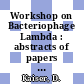 Workshop on Bacteriophage Lambda : abstracts of papers : Cold-Spring-Harbor, NY, 02.09.1970-09.09.1970.