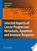 Selected Aspects of Cancer Progression: Metastasis, Apoptosis and Immune Response [E-Book] /