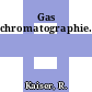 Gas chromatographie.