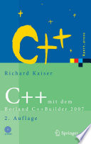 C++ mit dem Borland C++Builder 2007 [E-Book] : Einführung in den C++-Standard und die objektorientierte Windows-Programmierung /