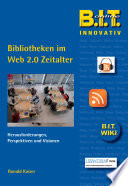 Bibliotheken im Web 2.0 Zeitalter : Herausforderungen, Perspektiven und Visionen /