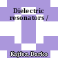 Dielectric resonators /