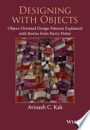 Designing with objects : object-oriented design patterns explained with stories from Harry Potter [E-Book] /