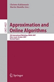 Approximation and online algrorithms [E-Book] : 5th international workshop, Eilat, Israel, October 11-12, 2007 : WAOA 2007 : revised papers /