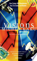 Visions : how science will revolutionize the twenty-first century [E-Book]